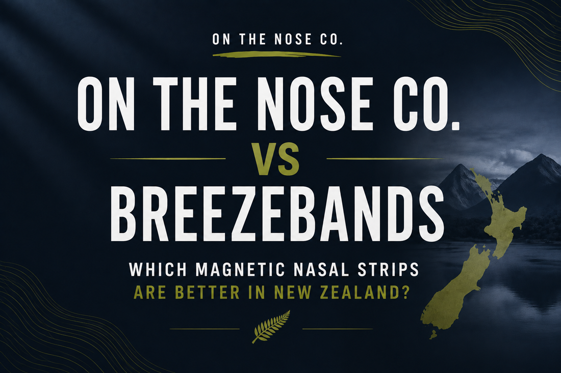 On The Nose Co. vs BreezeBands: Which Magnetic Nasal Strips Are Better in New Zealand?